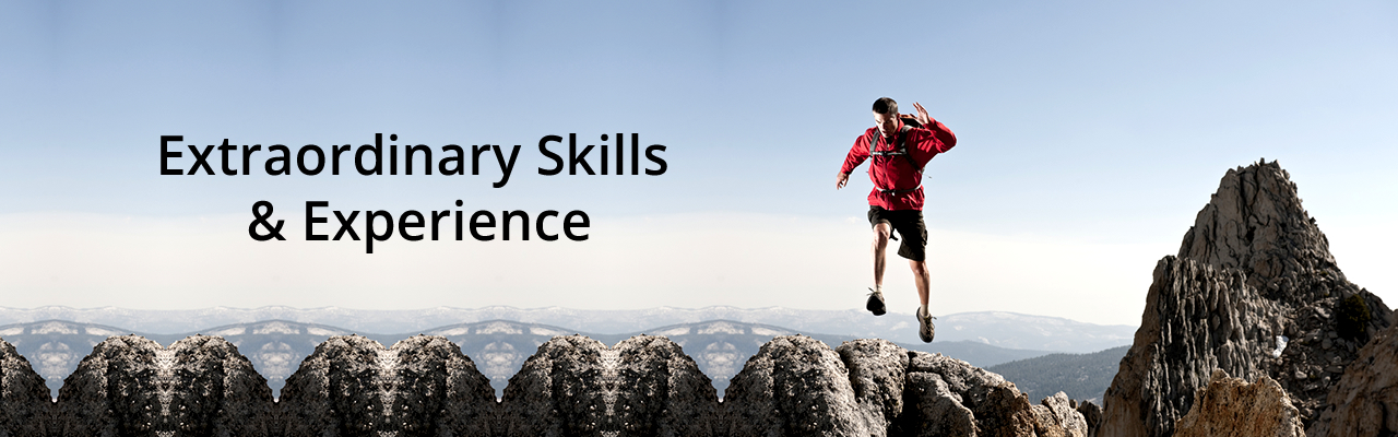 Extraordinary Skills & Experience

